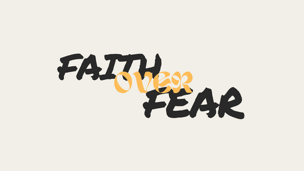 Faith Over Fear